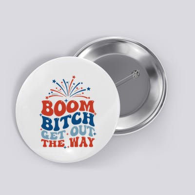 Boom Bitch Get Out The Way Funny 4th Of July Button