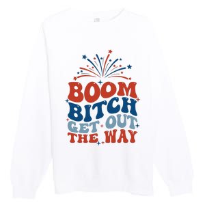 Boom Bitch Get Out The Way Funny 4th Of July Premium Crewneck Sweatshirt