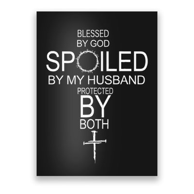 Blessed By God Spoiled By My Husband Protected By Boths Poster
