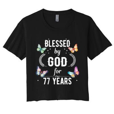 Blessed By God For 77 Years Old Cute Butterfly 77th Birthday Women's Crop Top Tee