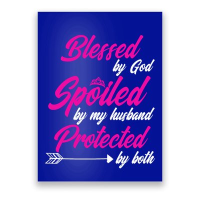 Blessed By God Spoiled By My Husband Protected By Both Cool Gift Poster