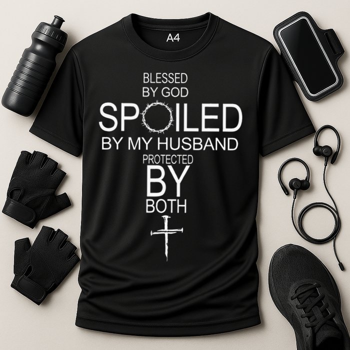 Blessed By God Spoiled By My Husband Protected By Boths Performance Shirt