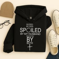 Blessed By God Spoiled By My Husband Protected By Boths Hoodie