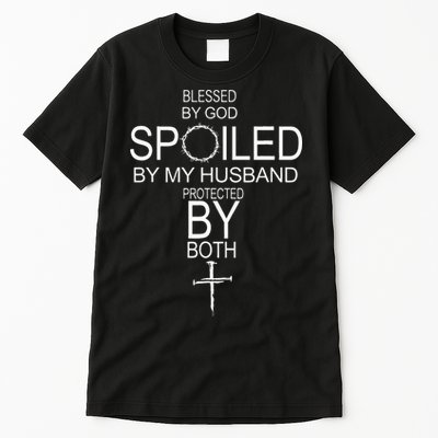 Blessed By God Spoiled By My Husband Protected By Boths Tall T-Shirt