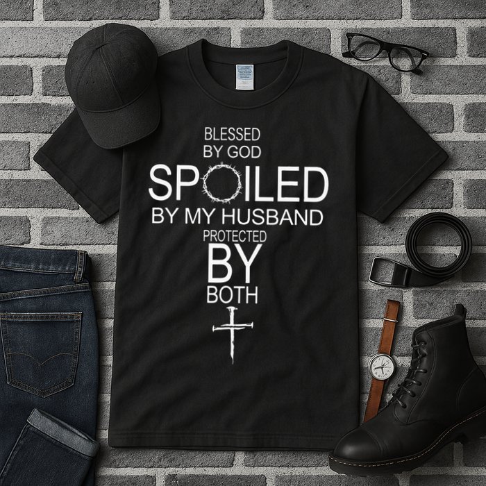 Blessed By God Spoiled By My Husband Protected By Boths Tall T-Shirt