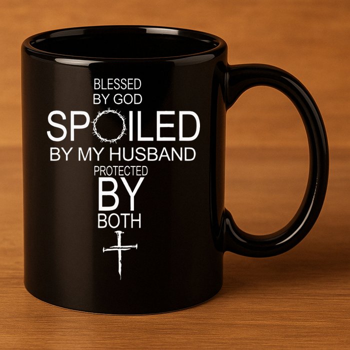 Blessed By God Spoiled By My Husband Protected By Boths 11oz C Handle Ceramic Mug