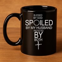 Blessed By God Spoiled By My Husband Protected By Boths 11oz C Handle Ceramic Mug