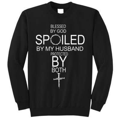 Blessed By God Spoiled By My Husband Protected By Boths Tall Sweatshirt