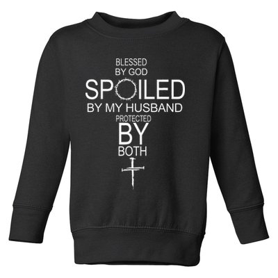 Blessed By God Spoiled By My Husband Protected By Boths Toddler Sweatshirt