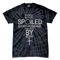 Blessed By God Spoiled By My Husband Protected By Boths Tie-Dye T-Shirt