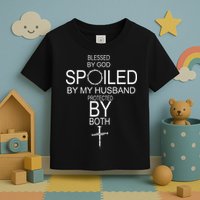 Blessed By God Spoiled By My Husband Protected By Boths Toddler T-Shirt