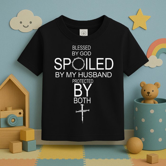 Blessed By God Spoiled By My Husband Protected By Boths Toddler T-Shirt
