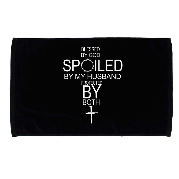 Blessed By God Spoiled By My Husband Protected By Boths Microfiber Hand Towel
