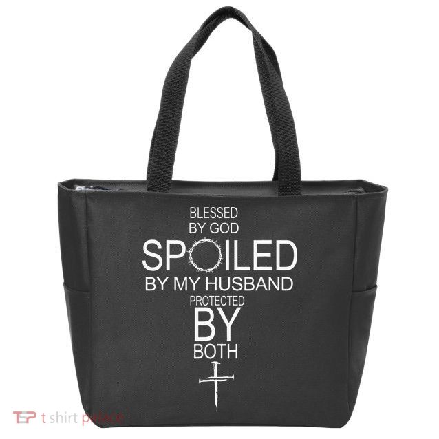 Blessed By God Spoiled By My Husband Protected By Boths Zip Tote Bag