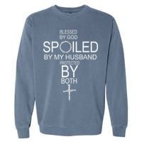 Blessed By God Spoiled By My Husband Protected By Boths Garment-Dyed Sweatshirt