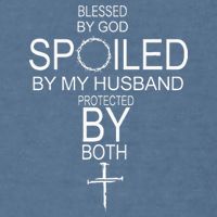 Blessed By God Spoiled By My Husband Protected By Boths Garment-Dyed Sweatshirt