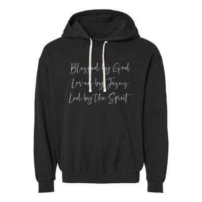 Blessed By God Loved By Jesus Led By The Holy Spirit Garment-Dyed Fleece Hoodie