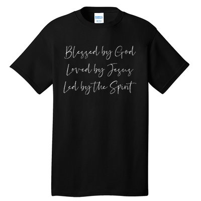 Blessed By God Loved By Jesus Led By The Holy Spirit Tall T-Shirt