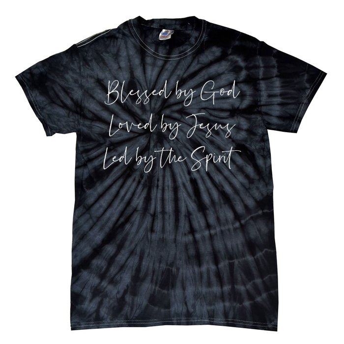 Blessed By God Loved By Jesus Led By The Holy Spirit Tie-Dye T-Shirt