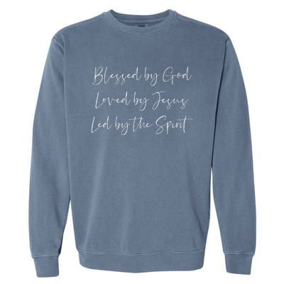 Blessed By God Loved By Jesus Led By The Holy Spirit Garment-Dyed Sweatshirt