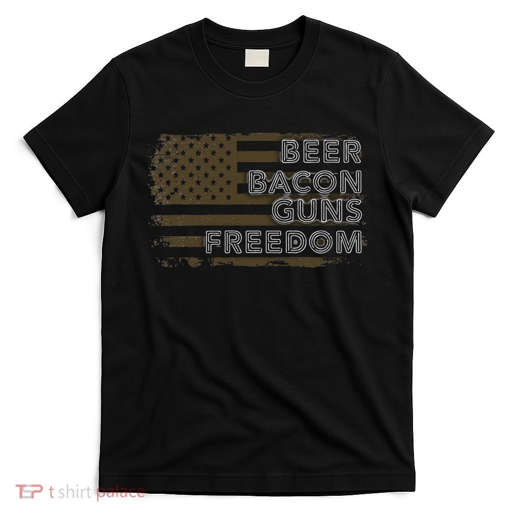 Beer Bacon Guns Freedom US American Flag Patriotic Gun Lover T-Shirt