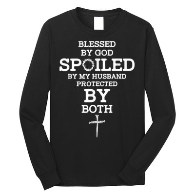 Blessed By God Spoiled By My Husband Protected By Both Funny Long Sleeve Shirt