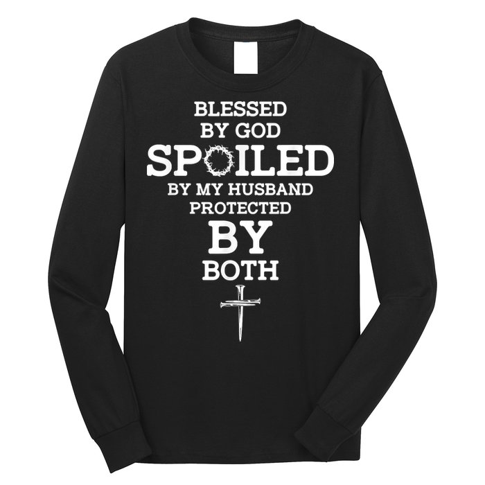 Blessed By God Spoiled By My Husband Protected By Both Funny Long Sleeve Shirt