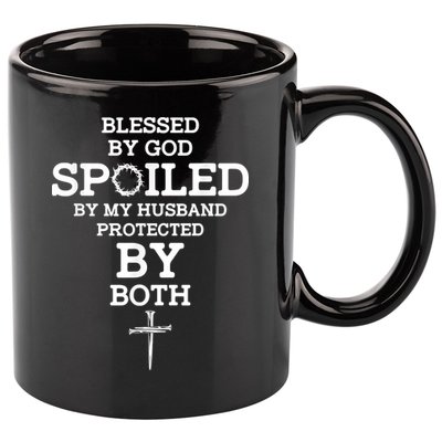 Blessed By God Spoiled By My Husband Protected By Both Funny 11oz C Handle Ceramic Mug