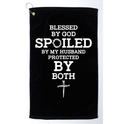 Blessed By God Spoiled By My Husband Protected By Both Funny Golf Towel