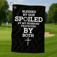 Blessed By God Spoiled By My Husband Protected By Both Funny Golf Towel