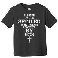 Blessed By God Spoiled By My Husband Protected By Both Funny Toddler T-Shirt