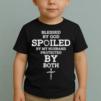 Blessed By God Spoiled By My Husband Protected By Both Funny Toddler T-Shirt