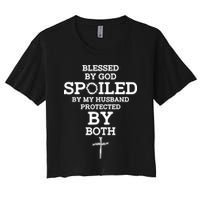 Blessed By God Spoiled By My Husband Protected By Both Funny Crop Top