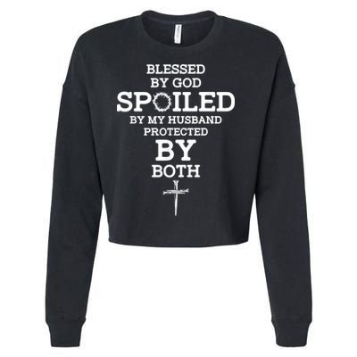 Blessed By God Spoiled By My Husband Protected By Both Funny Cropped Pullover Crew