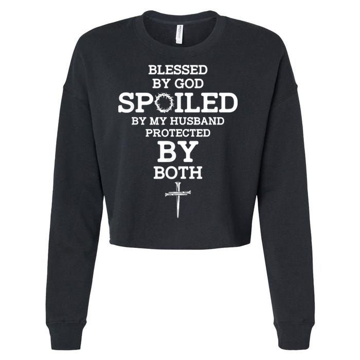 Blessed By God Spoiled By My Husband Protected By Both Funny Cropped Pullover Crew