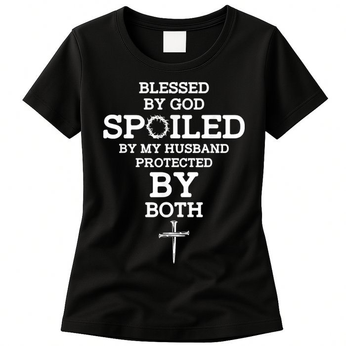 Blessed By God Spoiled By My Husband Protected By Both Funny Womens T-Shirt