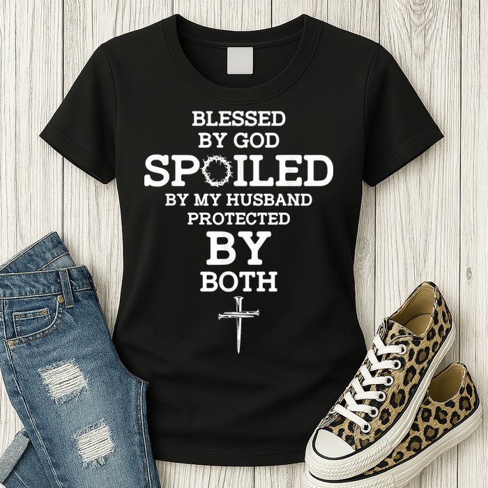 Blessed By God Spoiled By My Husband Protected By Both Funny Womens T-Shirt