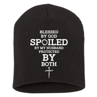 Blessed By God Spoiled By My Husband Protected By Both Funny Short Acrylic Beanie