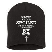 Blessed By God Spoiled By My Husband Protected By Both Funny Short Acrylic Beanie