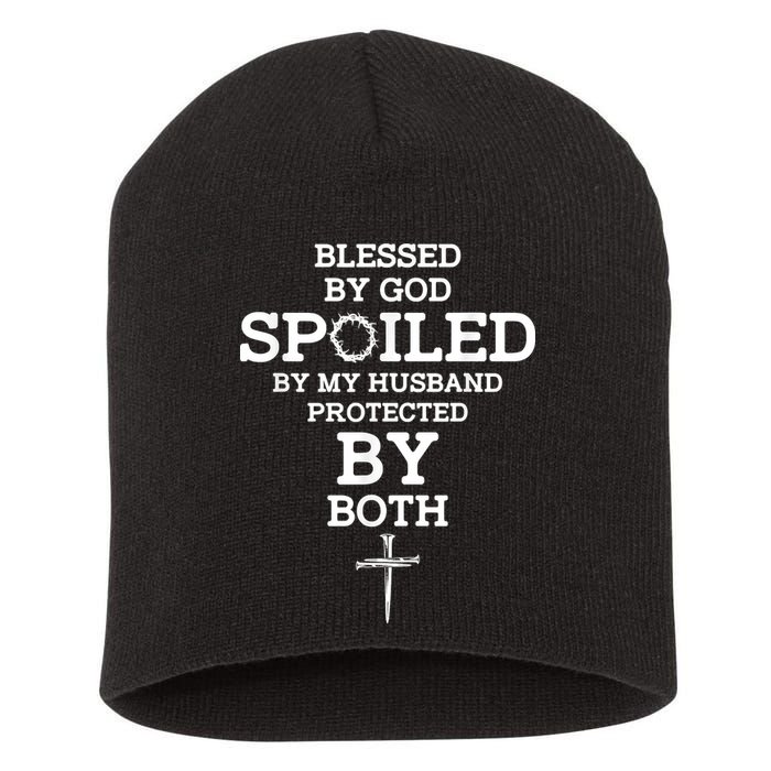 Blessed By God Spoiled By My Husband Protected By Both Funny Short Acrylic Beanie