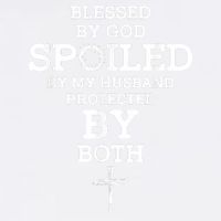 Blessed By God Spoiled By My Husband Protected By Both Funny Garment-Dyed Sweatshirt