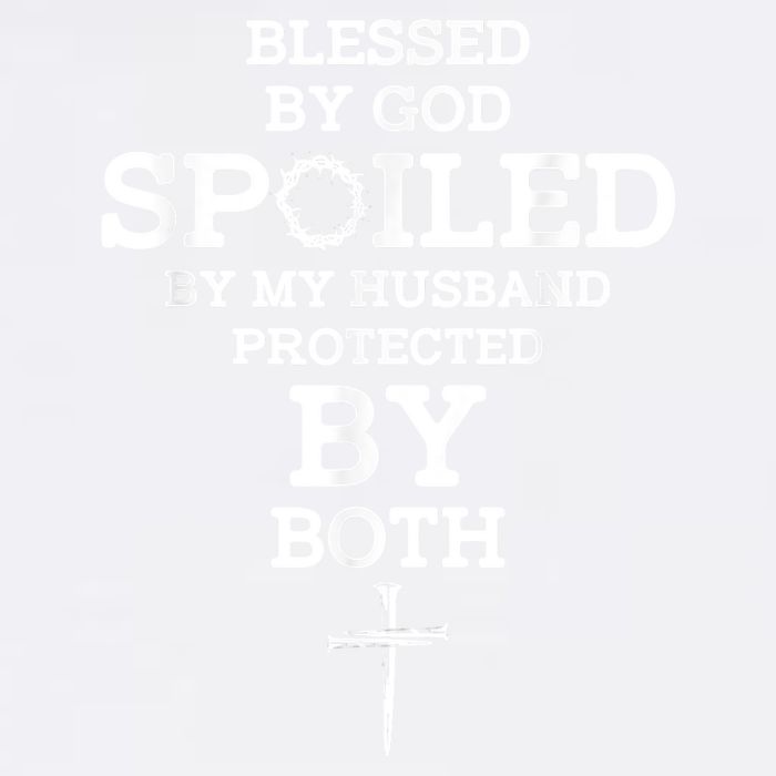 Blessed By God Spoiled By My Husband Protected By Both Funny Garment-Dyed Sweatshirt