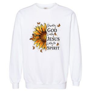 Blessed By God Loved By Jesus Led By The Spirit Sunflower Garment-Dyed Sweatshirt