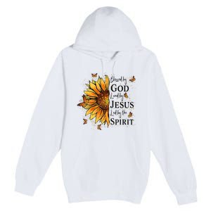 Blessed By God Loved By Jesus Led By The Spirit Sunflower Premium Pullover Hoodie