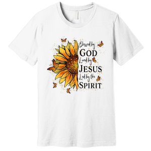 Blessed By God Loved By Jesus Led By The Spirit Sunflower Premium T-Shirt