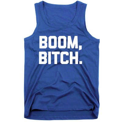 Boom Bitch Gift Funny Saying Sarcastic Novelty Cool Gift Tank Top