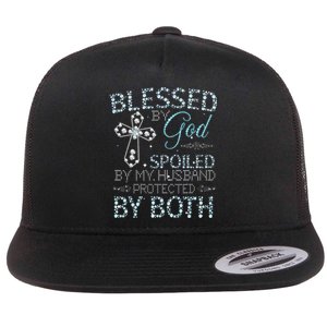 Blessed By God Spoiled By My Husband Protected By Both Flat Bill Trucker Hat