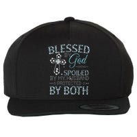 Blessed By God Spoiled By My Husband Protected By Both Wool Snapback Cap