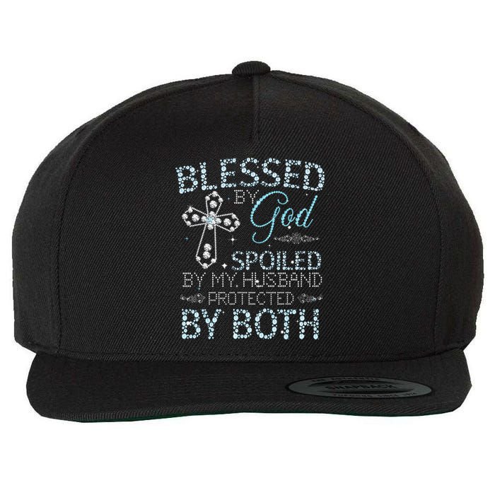 Blessed By God Spoiled By My Husband Protected By Both Wool Snapback Cap