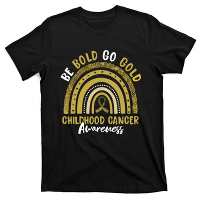 Be Bold Go Gold Childhood Cancer Awareness Rainbow Ribbon T-Shirt